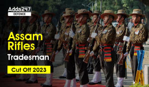 Assam Rifles Tradesman Cut Off 2023, Check Merit List