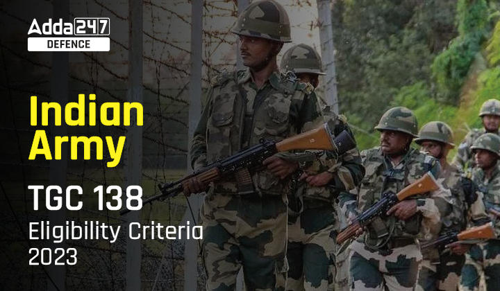 Indian Army TGC 138 Eligibility Criteria 2023