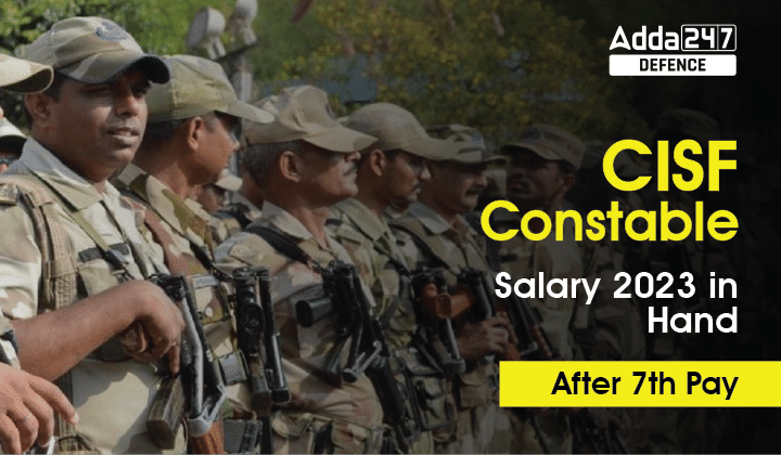 CISF Constable Salary 2023 in Hand After 7th Pay Commission & Structure_20.1