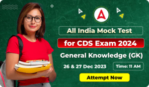 All India Mock Test for CDS (GK) 2024 on 26th and 27th December 2023: Attempt Now