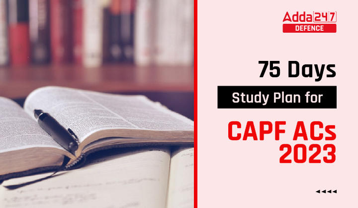 CAPF AC 2023 75 Days Study Plan_20.1