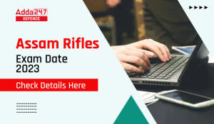 Assam Rifles Exam Date 2023, Check Details Here