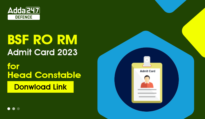 BSF RO RM Admit Card 2023 for Head Constable