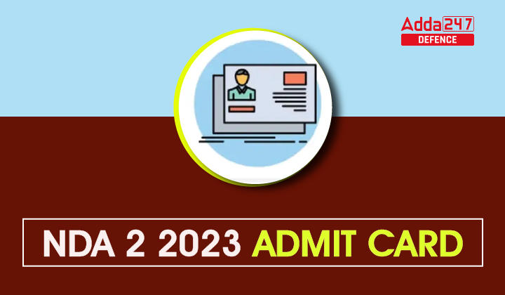 NDA Admit Card 2023 Released, Download NDA 2 Admit Card_20.1