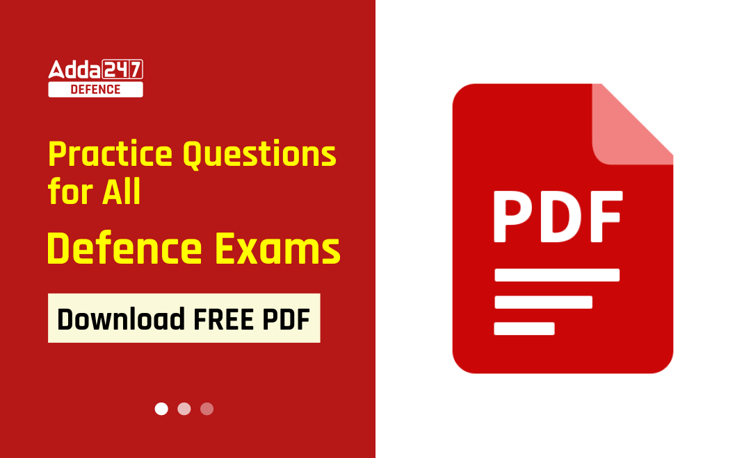 Practice Questions for All Defence Exams - Download FREE PDF