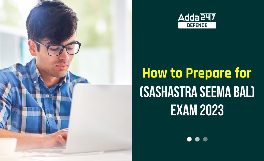How to Prepare for SSB (Sashastra Seema Bal) Exam 2023