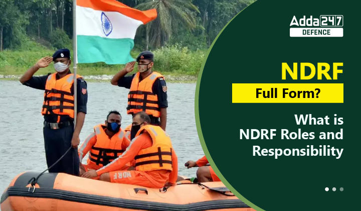 NDRF Full Form What is NDRF Roles & Responsibility