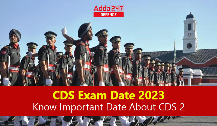 CDS Exam Date 2023, Know Important Date About CDS 2