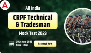 All India Maha Mock Test for CRPF Technical & Tradesman Exam: 29th June
