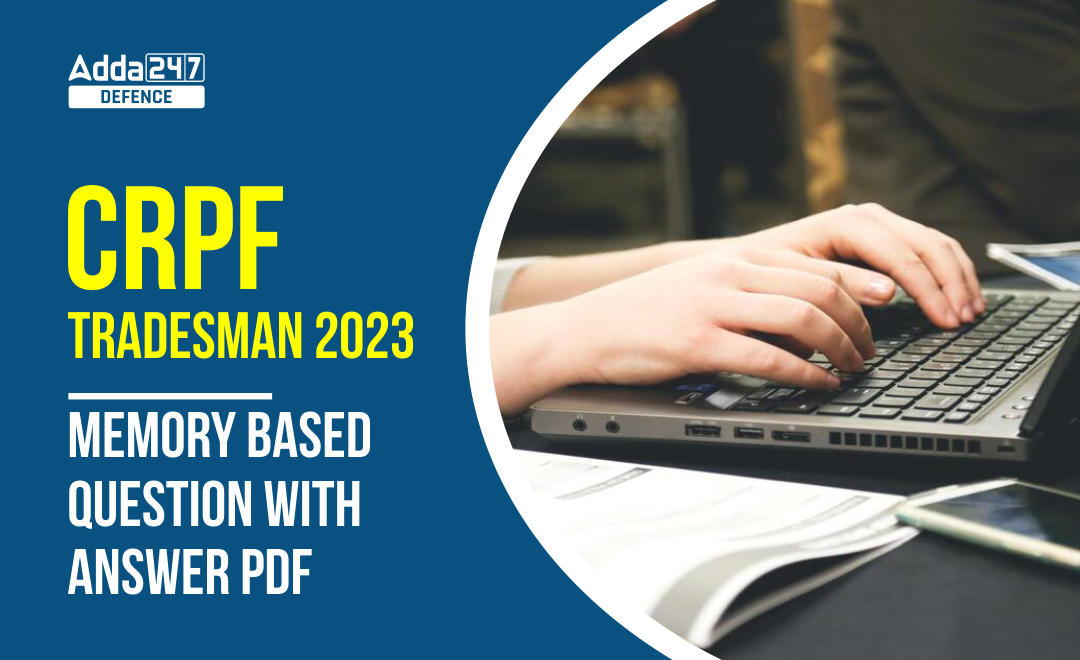 CRPF Tradesman 2023 Memory Based Question with Answer PDF