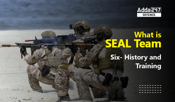 What is SEAL Team Six- History and Training