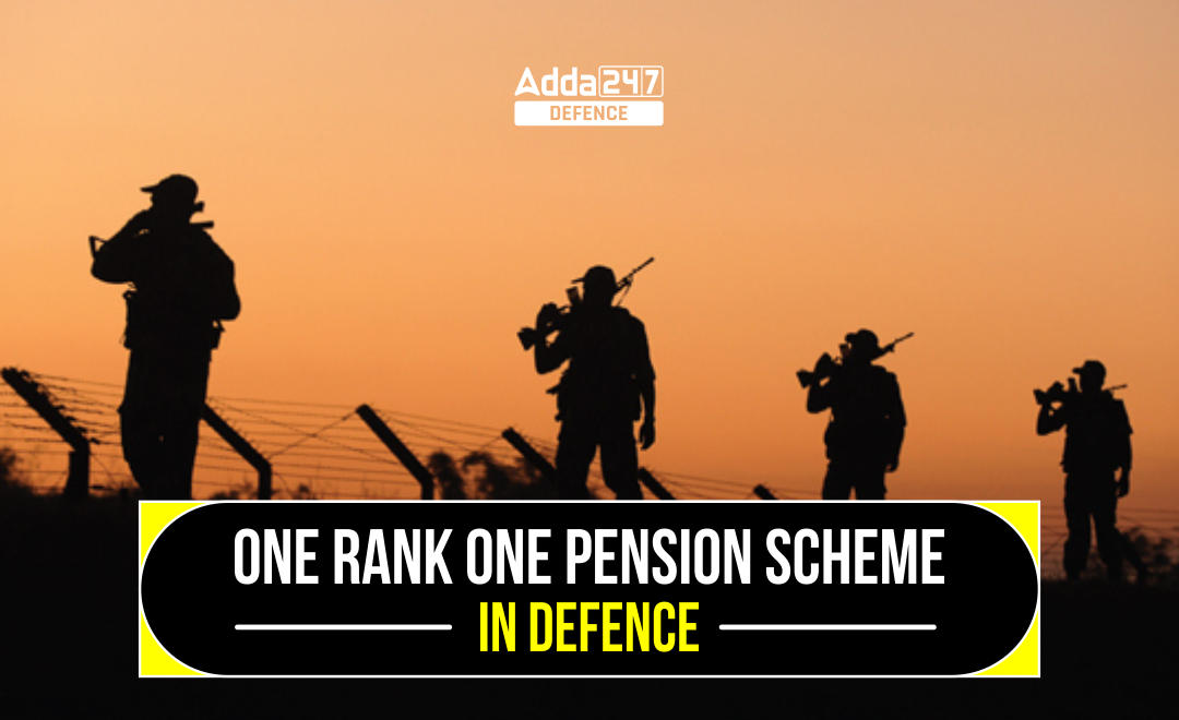One Rank One Pension Scheme in Defence
