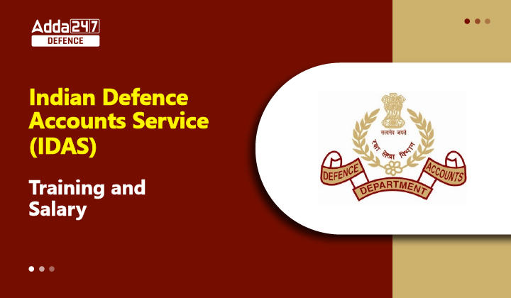 Indian Defence Accounts Service (IDAS)- Training & Salary