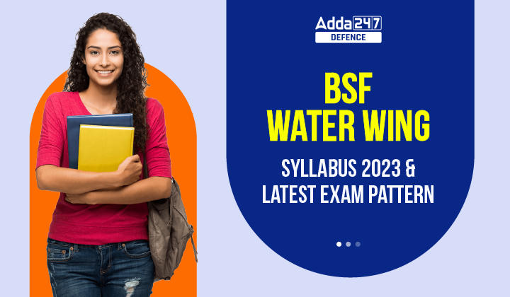BSF Water Wing Syllabus 2023 and Latest Exam Pattern