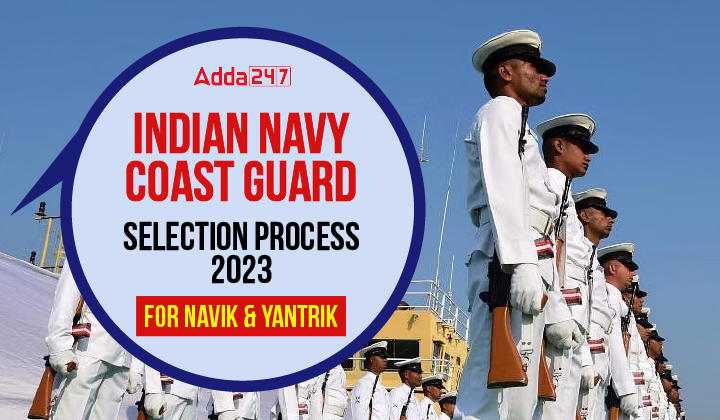 Indian Navy Coast Guard Selection Process 2023 for Navik & Yantrik-01