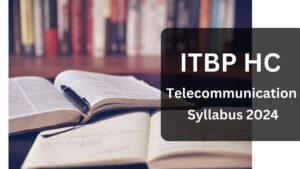 ITBP HC Telecommunication Syllabus 2024