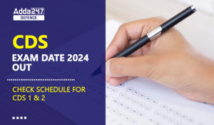 CDS Exam Date 2024 Released for CDS 1 and 2