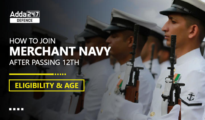 How to Join Merchant Navy After Passing 12th Eligibility & Age-01