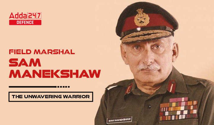 Field Marshal Sam Manekshaw The Unwavering Warrior-01