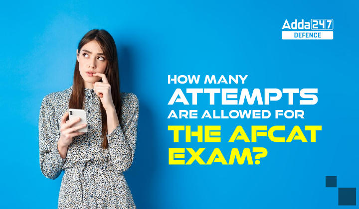 How Many Attempts are Allowed for The AFCAT Exam-01