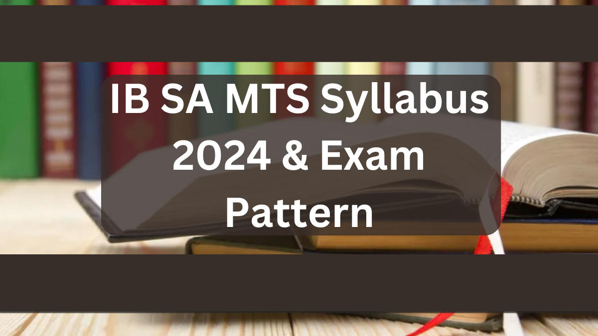 IB SA MTS Syllabus 2024 & Exam Pattern