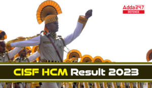 CISF HCM Result 2023 Out, PDF Download Link