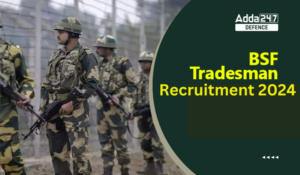 BSF Tradesman Recruitment 2024, 2140 Vacancies for Male and Female