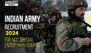 Indian Army NCC 56th Special Entry Recruitment 2024