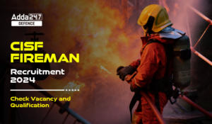 CISF Fireman Recruitment 2024, Vacancy, Fees, and Form