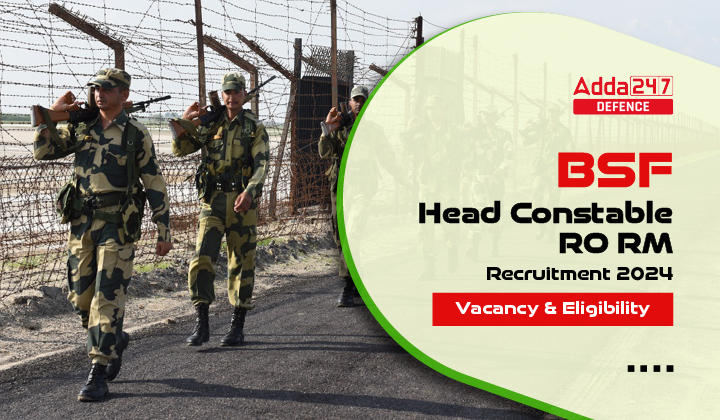 BSF Head Constable RO RM Recruitment 2024, Vacancy and Eligibility-01