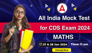 All India Mock Test for CDS (MATHS) 2024: 27th & 28th Jan 2024