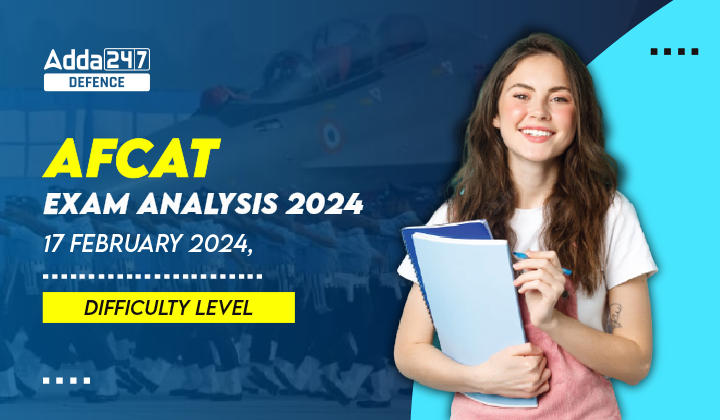AFCAT 1 Exam Analysis 17 Feb 2024, Difficulty Level-01