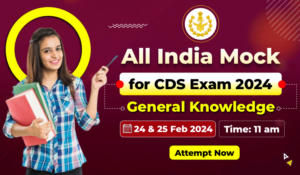 All India Mock Test for CDS (GK) 2024: 24th & 25th Feb 2024