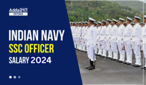Indian Navy SSC Officer Salary 2024 Pay Slip and Other Benefits