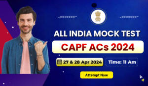 All India Mock: CAPF ACs on 27th & 28th Apr 2024