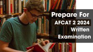 Prepare For AFCAT 2 2024 Written Examination