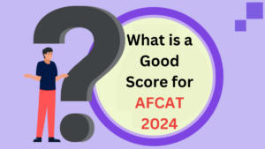 What is a Good Score for AFCAT 2024