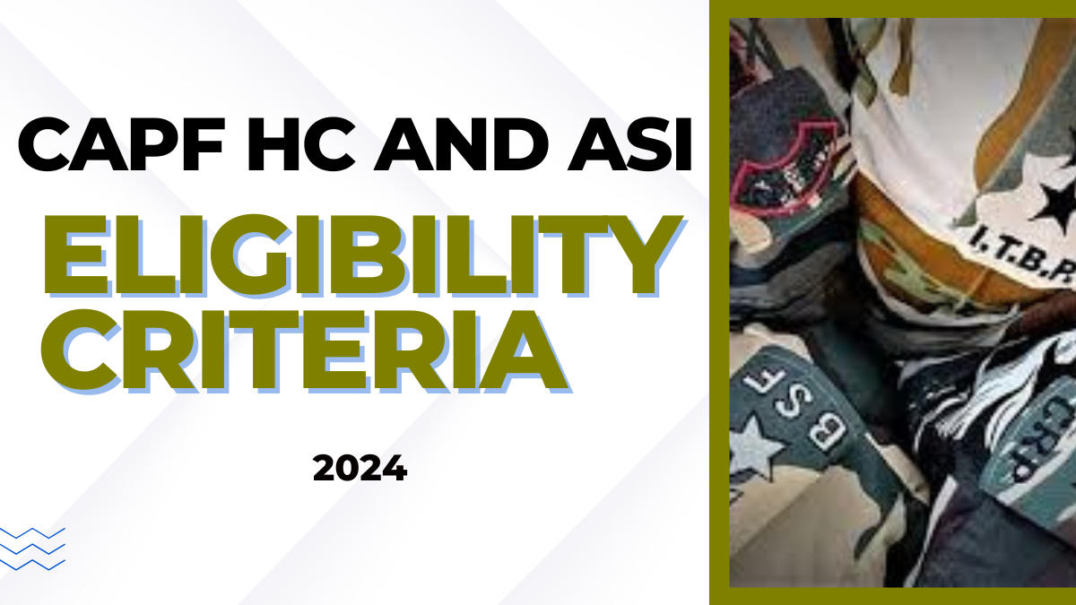 CAPF HC and ASI Eligibility Criteria