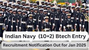 Indian Navy 10+2 (B.Tech) Cadet Entry 2024 Notification Out