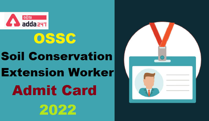 OSSC-Soil-Conservation-Extension-Worker-Admit-Card-2022