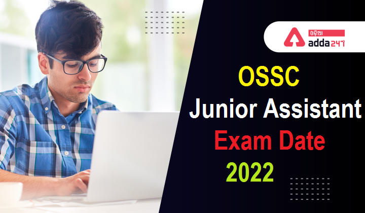 OSSC Junior Assistant Exam Date 2022