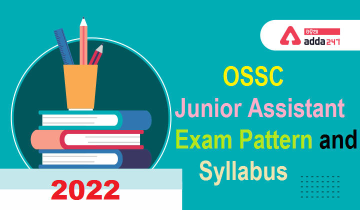 OSSC Junior Assistant Exam Pattern and Syllabus 2022