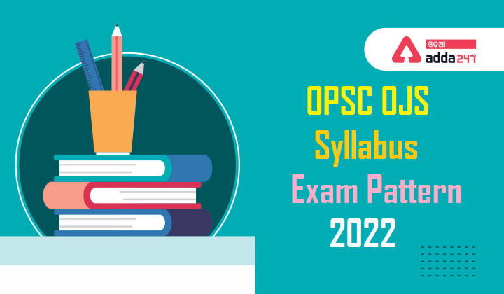 OPSC OJS Syllabus And Exam Pattern 2022