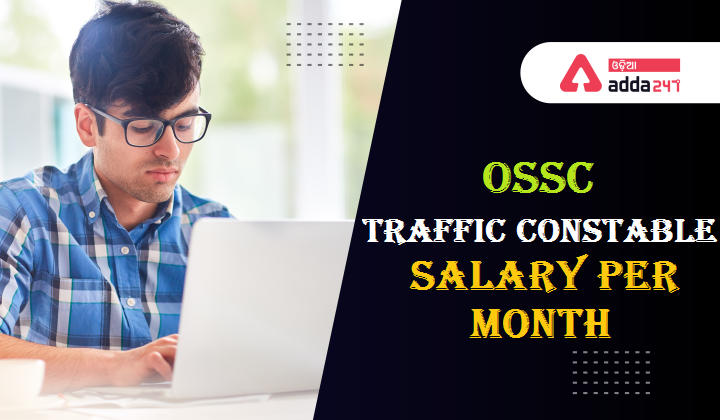 OSSC Traffic Constable Salary Per Month