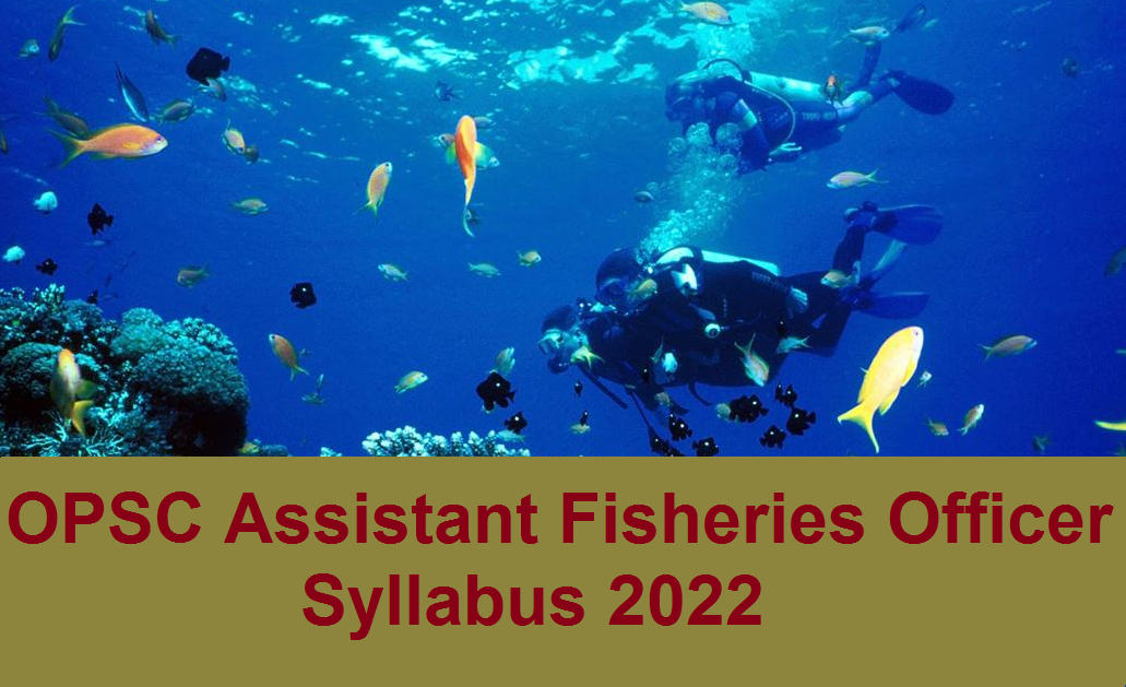 OPSC Assistant Fisheries Officer Syllabus 2022
