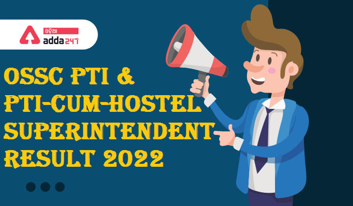OSSC PTI & PTI-cum-Hostel Superintendent Result 2022 [download] OSSC PTI Provisional Selected Selection List 2022