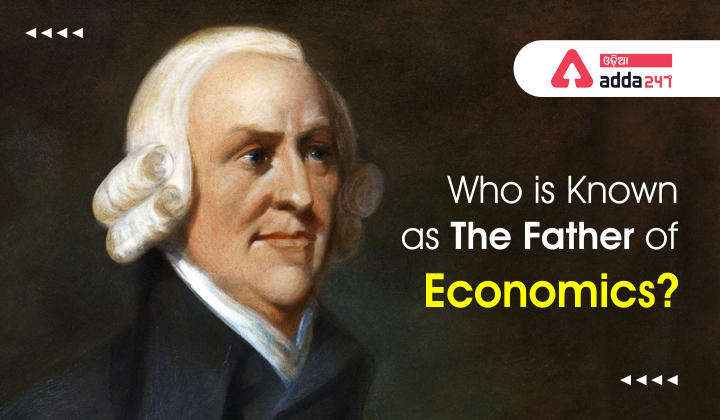 Who is known as the father of Economics