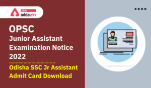 OSSC Junior Assistant Examination Notice 2022 | Odisha SSC Jr Assistant Admit card Download