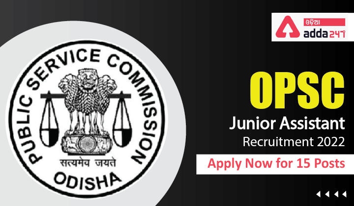 OPSC Junior Assistant Recruitment 2022 Apply Now for 15 Posts