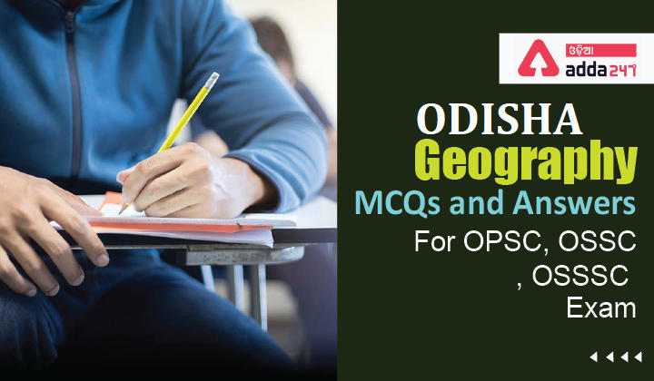 Odisha Geography MCQs and Answers For OPSC, OSSC, OSSSC Exam